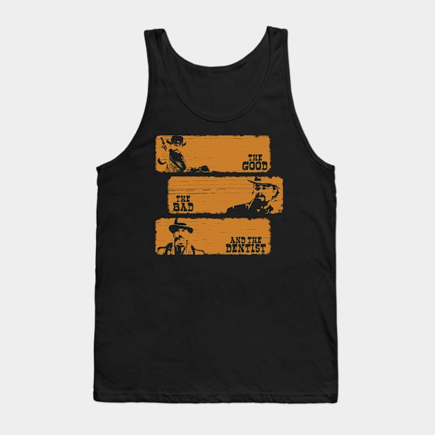 The Good The Bad and The Dentist (Grunge Version) Tank Top by Toopie